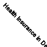 Health Insurance in Developing Countries: The Social Security Approach By Aviva